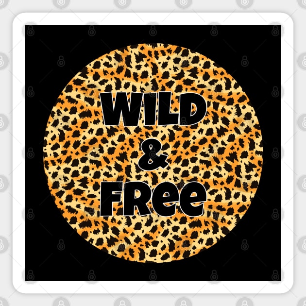 Animal Print Pattern - Leopard Print - Wild and Free Magnet by RainbowJoy